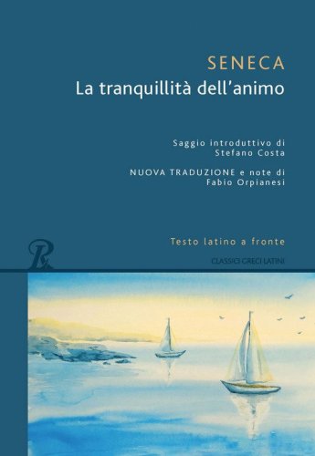 La tranquillit&agrave; dell'animo. Testo latino a fronte
