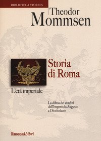 Storia di Roma. L'et&agrave; imperiale. La difesa dei confini dell'impero da Augusto a Diocleziano