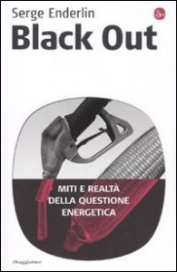 Black out. Miti e realt&agrave; della questione energetica