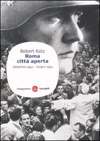 Roma citt&agrave; aperta. Settembre 1943-giugno 1944