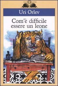 Com'&egrave; difficile essere un leone