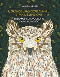 Il grande libro degli animali in via d'estinzione per bambini che vogliono salvare il mondo