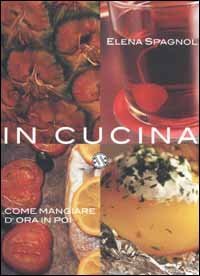 In cucina. Come mangiare d'ora in poi