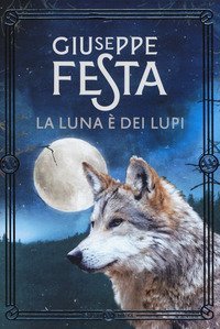 La luna &egrave; dei lupi