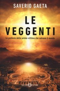 Le veggenti. Le profezie delle anime-vittima che salvano il mondo