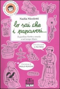 Lo sai che i papaveri - .. Il giardino fiorito a scuola e nel tempo libero