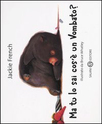 Ma tu lo sai cos'&egrave; un vombato?