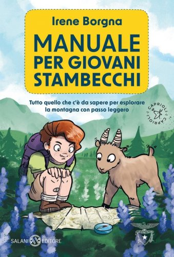 Manuale per giovani stambecchi. Tutto quello che c'&egrave; da sapere per affrontare la montagna con passo leggero