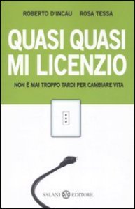 Quasi quasi mi licenzio. Non &egrave; mai troppo tardi per cambiare vita