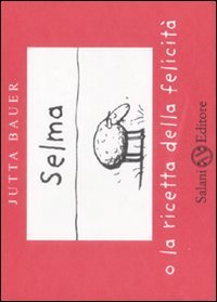 Selma o la ricetta della felicit&agrave;