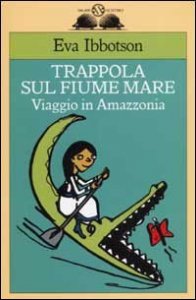 Trappola sul fiume mare. Viaggio in Amazzonia