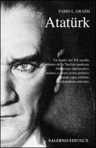 Atat&uuml;rk. Il fondatore della Turchia moderna