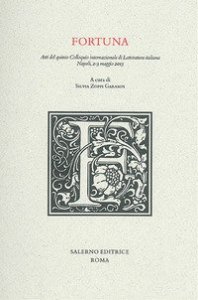 Fortuna. Atti del quinto colloquio internazionale di letteratura italiana (Napoli, 2-3 maggio 2013)
