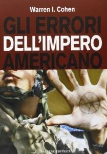 Gli errori dell'impero americano. Le relazioni internazionali americane dopo la guerra fredda