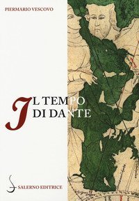 Il tempo di Dante. Un'indagine sul tempo del Dante autore e del Dante personaggio