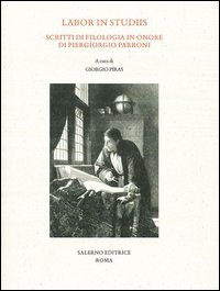 Labor in studiis. Scritti di filologia in onore di Piergiorgio Parroni