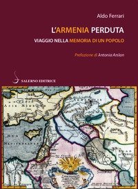 L'Armenia perduta. Viaggio nella memoria di un popolo