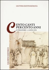 Lectura Dantis romana. Cento canti per cento anni. Vol. 2/1: Purgatorio. Canti I-XVII. - Purgatorio. Canti I-XVII
