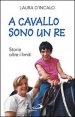 A cavallo sono un re. Storie oltre i limiti