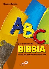 ABC per la lettura della Bibbia - Piccolo vademecum introduttivo
