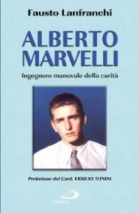 Alberto Marvelli. Ingegnere manovale della carit&agrave;
