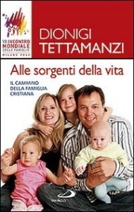 Alle sorgenti della vita. Il cammino della famiglia cristiana