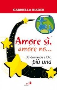 Amore si, amore no... 33 domande a Dio pi&ugrave; una