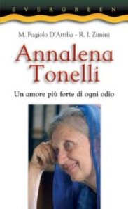 Annalena Tonelli. Un amore pi&ugrave; forte di ogni odio