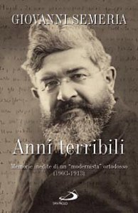Anni terribili. Memorie inedite di un "modernista" ortodosso (1903-1913)