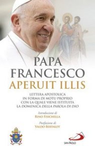 Aperuit Illis. Lettera apostolica in forma di &laquo;Motu proprio&raquo; con la quale viene istituita la Domenica della Parola di Dio