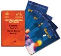 Centri Culturali Cattolici. Perch&eacute;? Cos'&egrave;? Cosa fare? Dove?