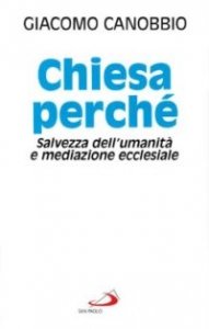 Chiesa perch&eacute;. Salvezza dell'umanit&agrave; e mediazione ecclesiale