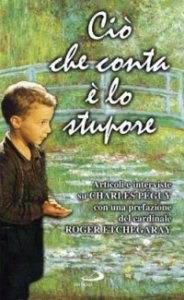 Ci&ograve; che conta &egrave; lo stupore. Articoli e interviste su Charles P&eacute;guy