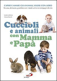 Cuccioli e animali con mamma e pap&agrave;