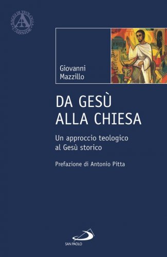 Da Ges&ugrave; alla Chiesa. Un approccio teologico al Ges&ugrave; storico