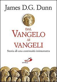 Dal Vangelo ai Vangeli. Storia di una continuit&agrave; ininterrotta