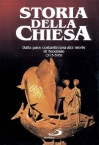 Dalla pace costantiniana alla morte di Teodosio (313 - 395)