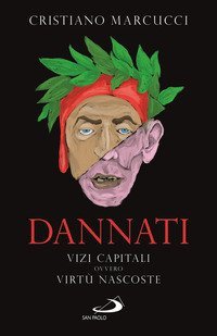Dannati. Vizi capitali ovvero virt&ugrave; nascoste
