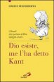 Dio esiste, me l'ha detto Kant - I filosofi che parlano di Dio spiegati a tutti