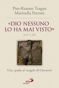 &laquo;Dio nessuno lo ha mai visto&raquo; (Gv 1, 18). Una guida al vangelo di Giovanni
