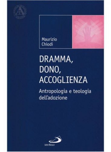 Dramma, dono, accoglienza. Antropologia e teologia dell'adozione