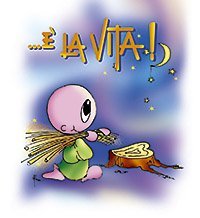 ... &Egrave; la vita!