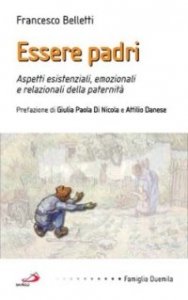 Essere padri. Aspetti esistenziali, emozionali e relazionali della paternit&agrave;