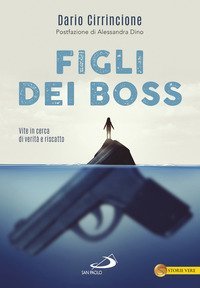Figli dei boss. Vite in cerca di verit&agrave; e riscatto