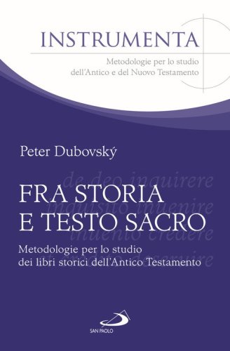 Fra storia e testo sacro. Metodologie per lo studio dei libri storici dell'Antico Testamento