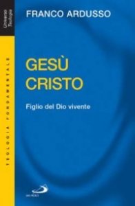 Ges&ugrave; Cristo. Figlio del Dio vivente