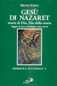 Ges&ugrave; di Nazaret, storia di Dio, Dio della storia. Saggio di una cristologia come storia