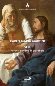 Ges&ugrave;. Perch&eacute; parlava in parabole?