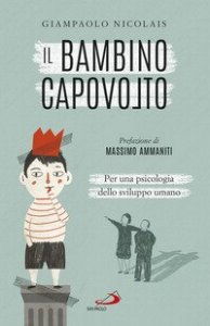 Il bambino capovolto. Per una psicologia dello sviluppo umano