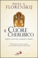 Il cuore cherubico. Scritti teologici, omiletici e mistici